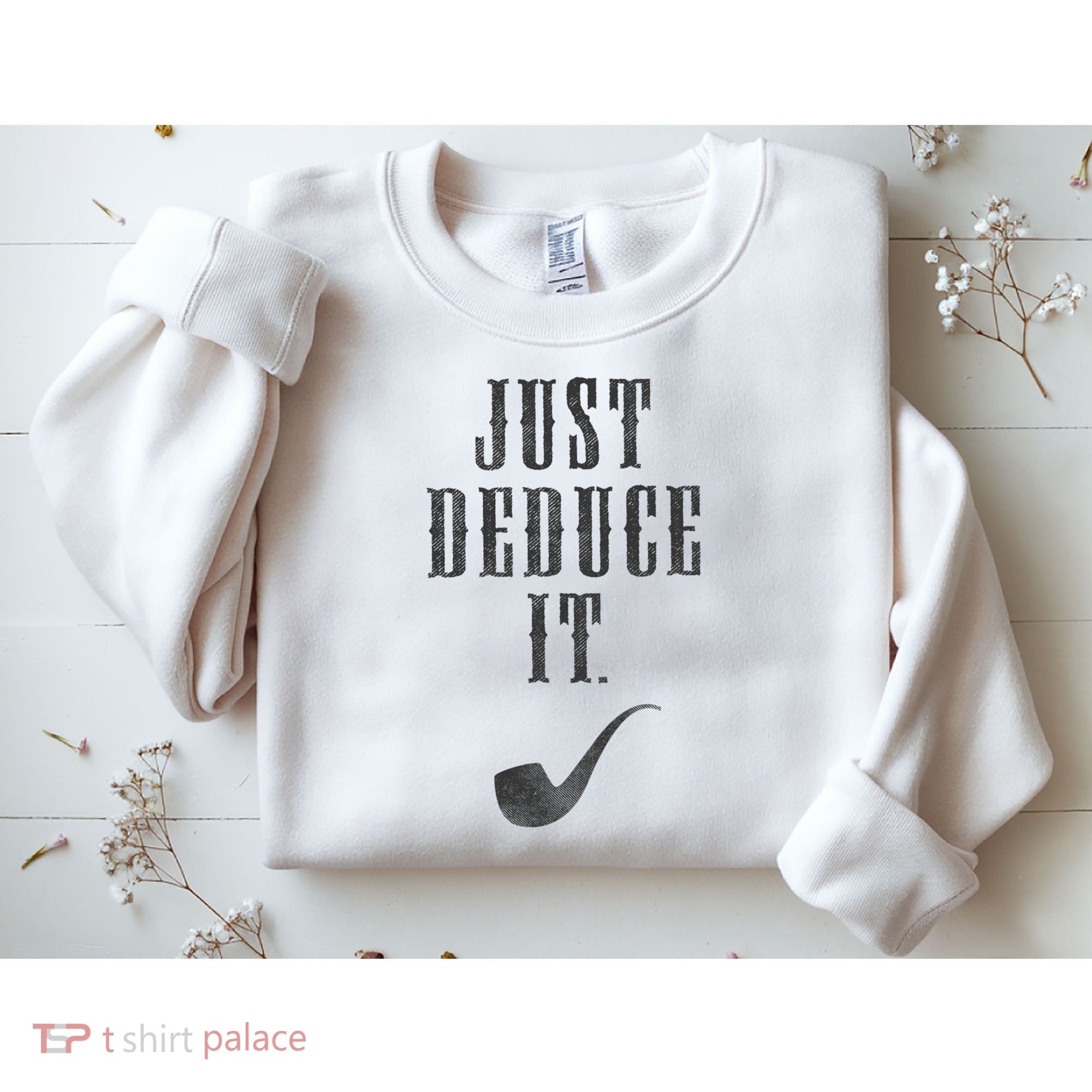 Just Deduce It Sweatshirt