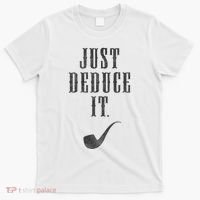 Just Deduce It T-Shirt thumb 0