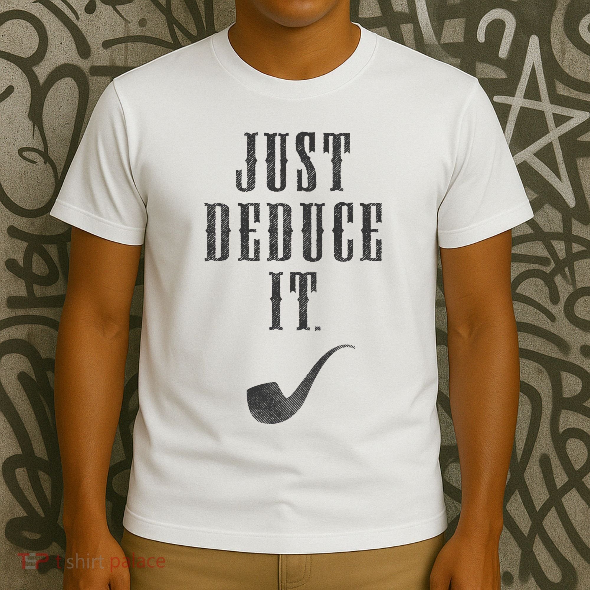Just Deduce It T-Shirt