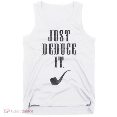 Just Deduce It Tank Top