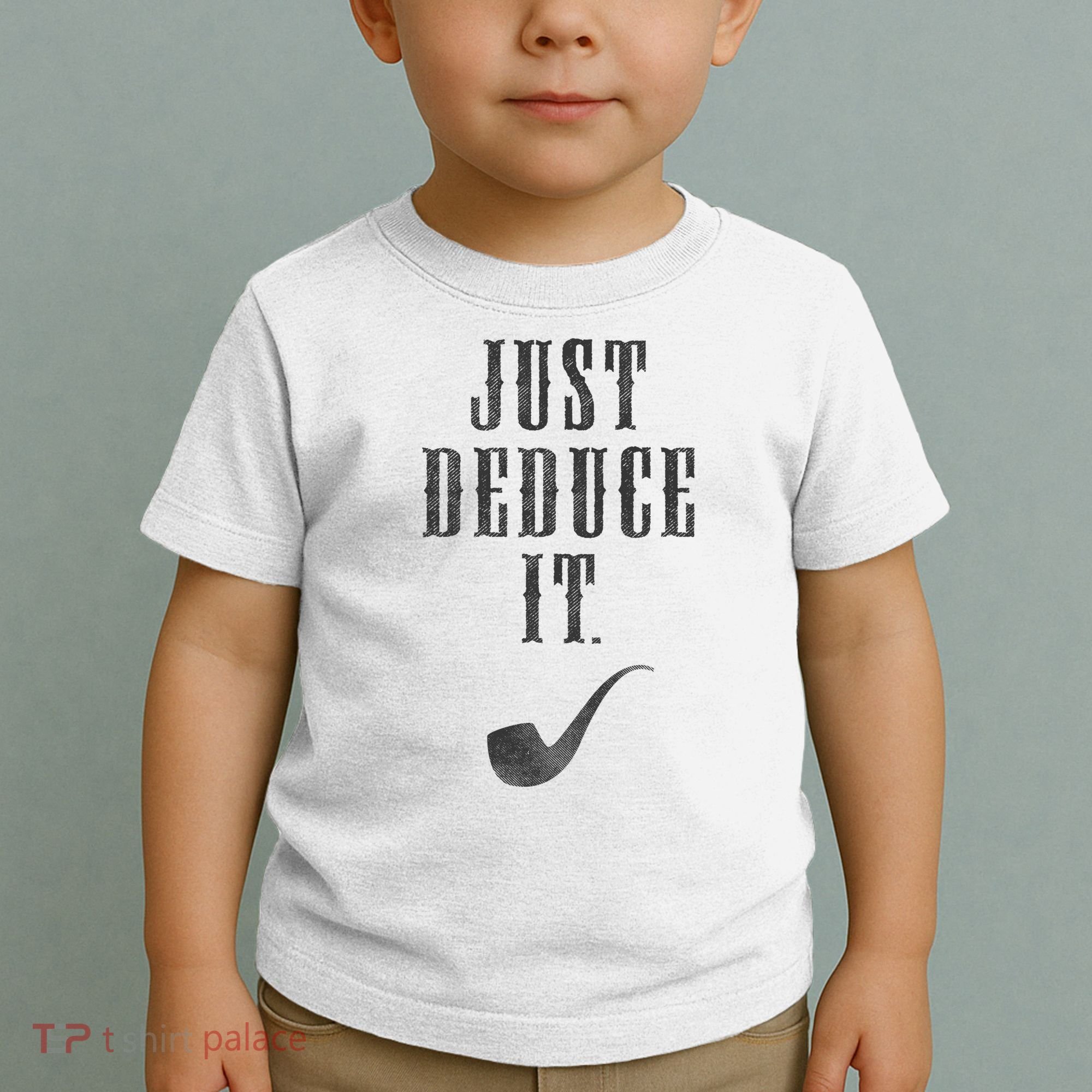 Just Deduce It Toddler T-Shirt