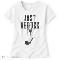 Just Deduce It Women's T-Shirt thumb 0