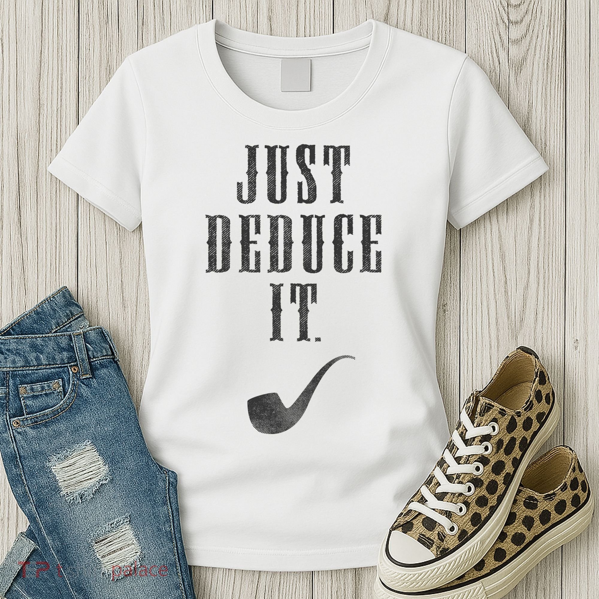 Just Deduce It Women's T-Shirt