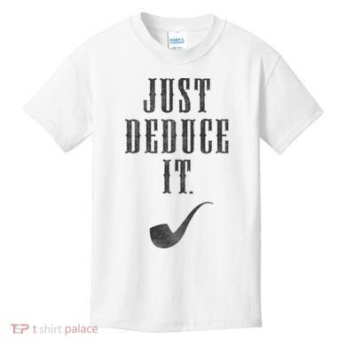 Just Deduce It Kids T-Shirt
