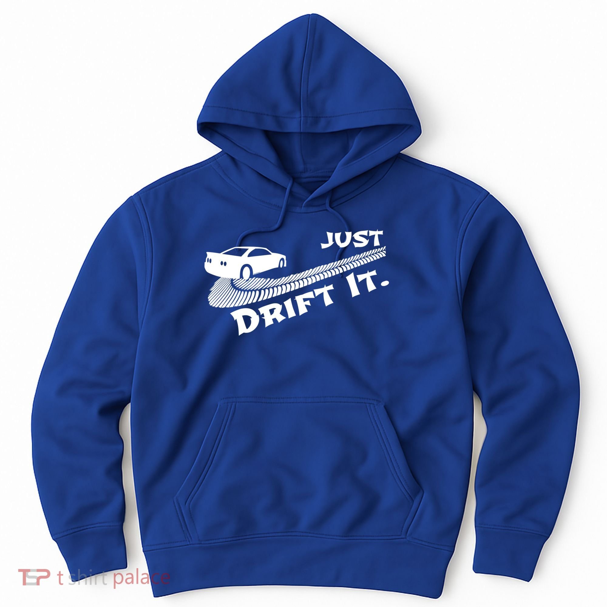 Just Drift It Auto Racing Import Tuner Motorsports Funny Gift Hoodie