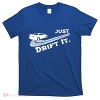 Just Drift It Auto Racing Import Tuner Motorsports Funny Gift T-Shirt thumb 0