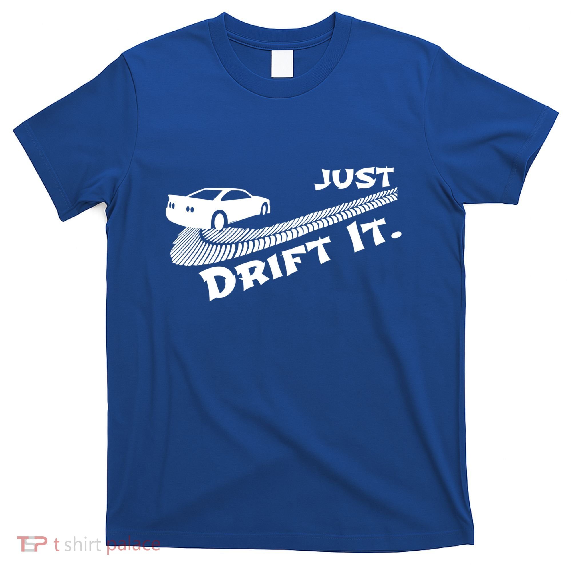 Just Drift It Auto Racing Import Tuner Motorsports Funny Gift T-Shirt