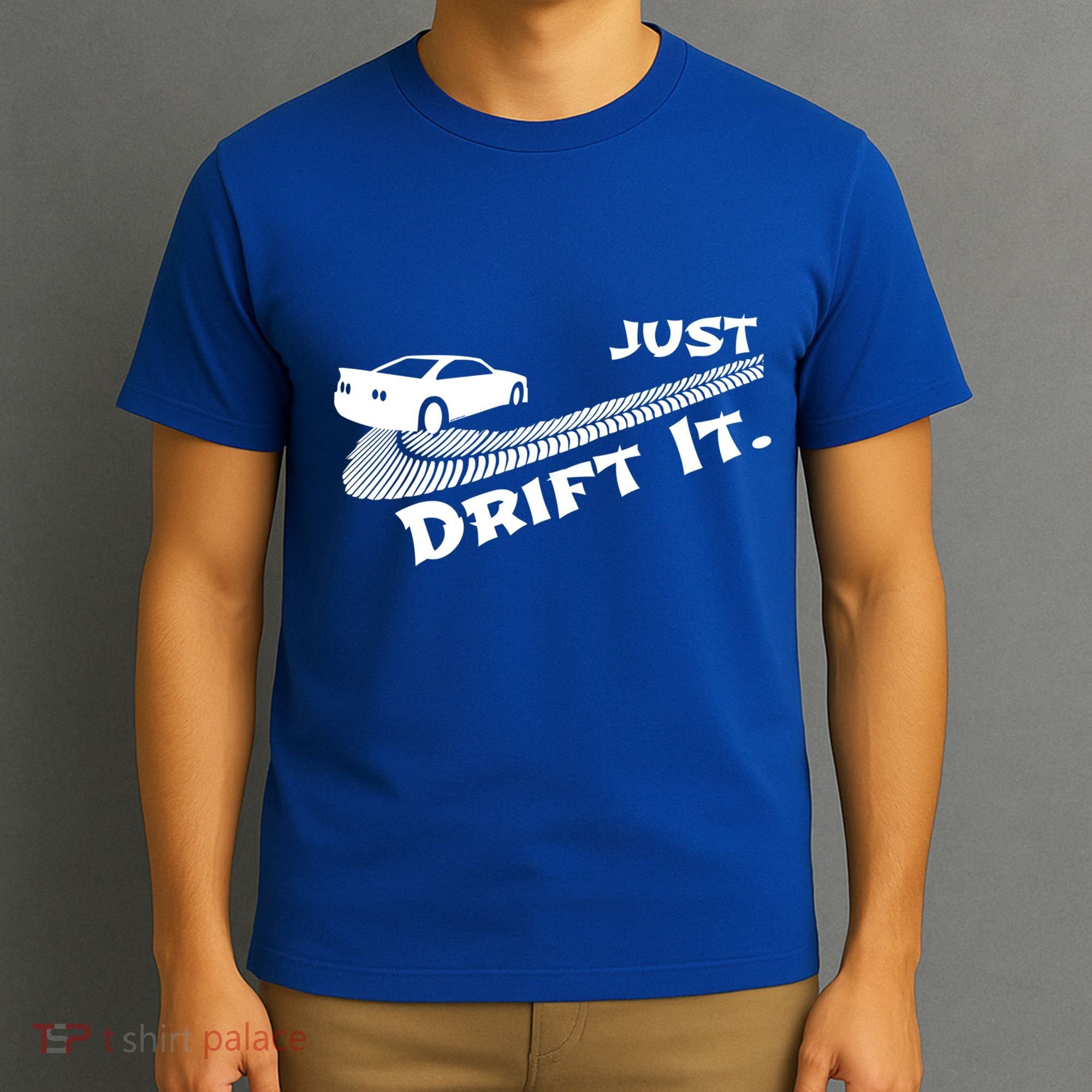 Just Drift It Auto Racing Import Tuner Motorsports Funny Gift T-Shirt