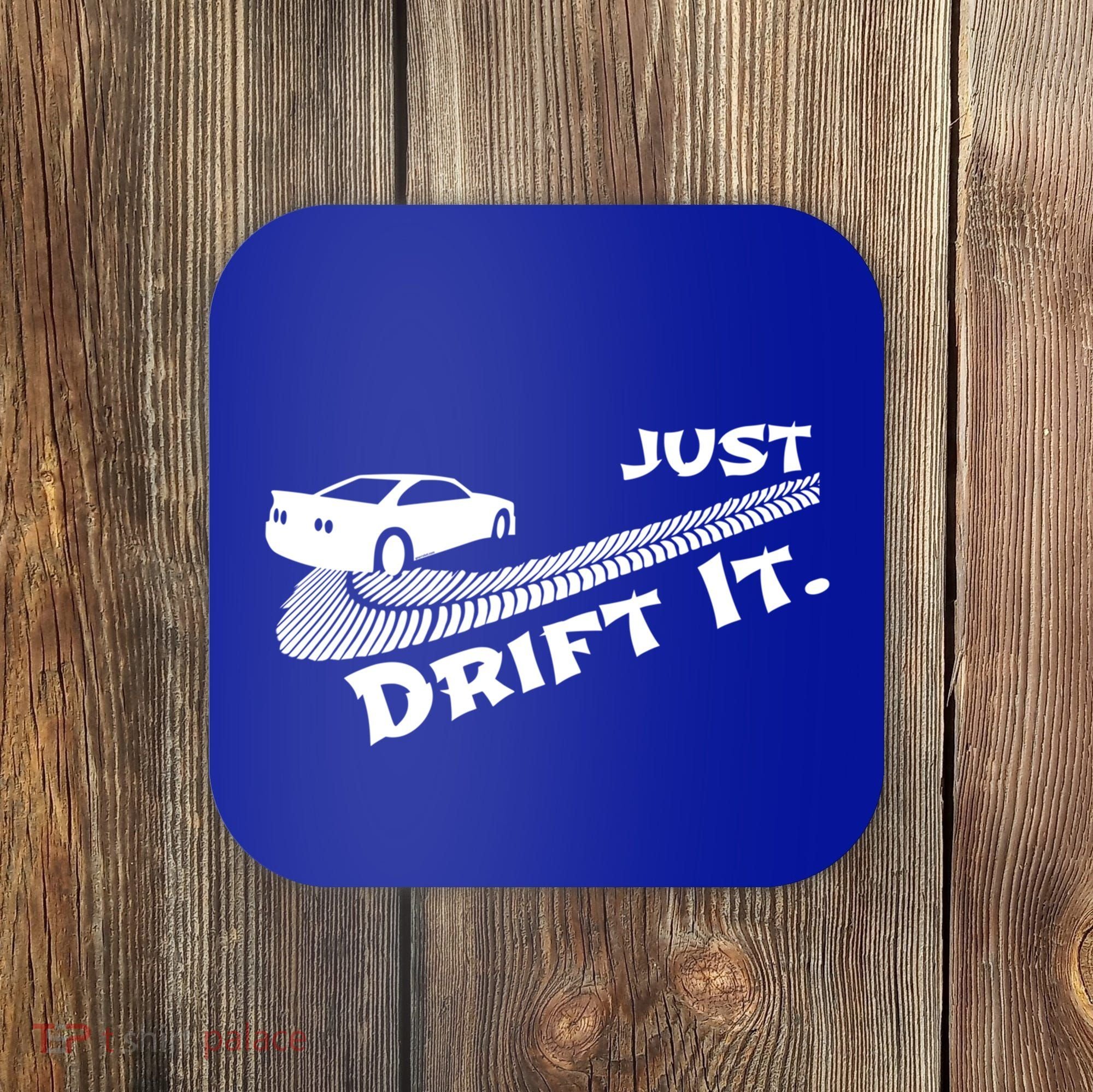 Just Drift It Auto Racing Import Tuner Motorsports Funny Gift Coaster