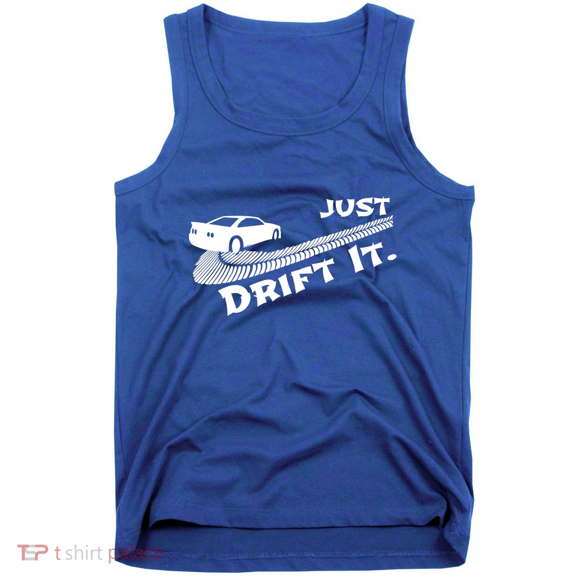 Just Drift It Auto Racing Import Tuner Motorsports Funny Gift Tank Top