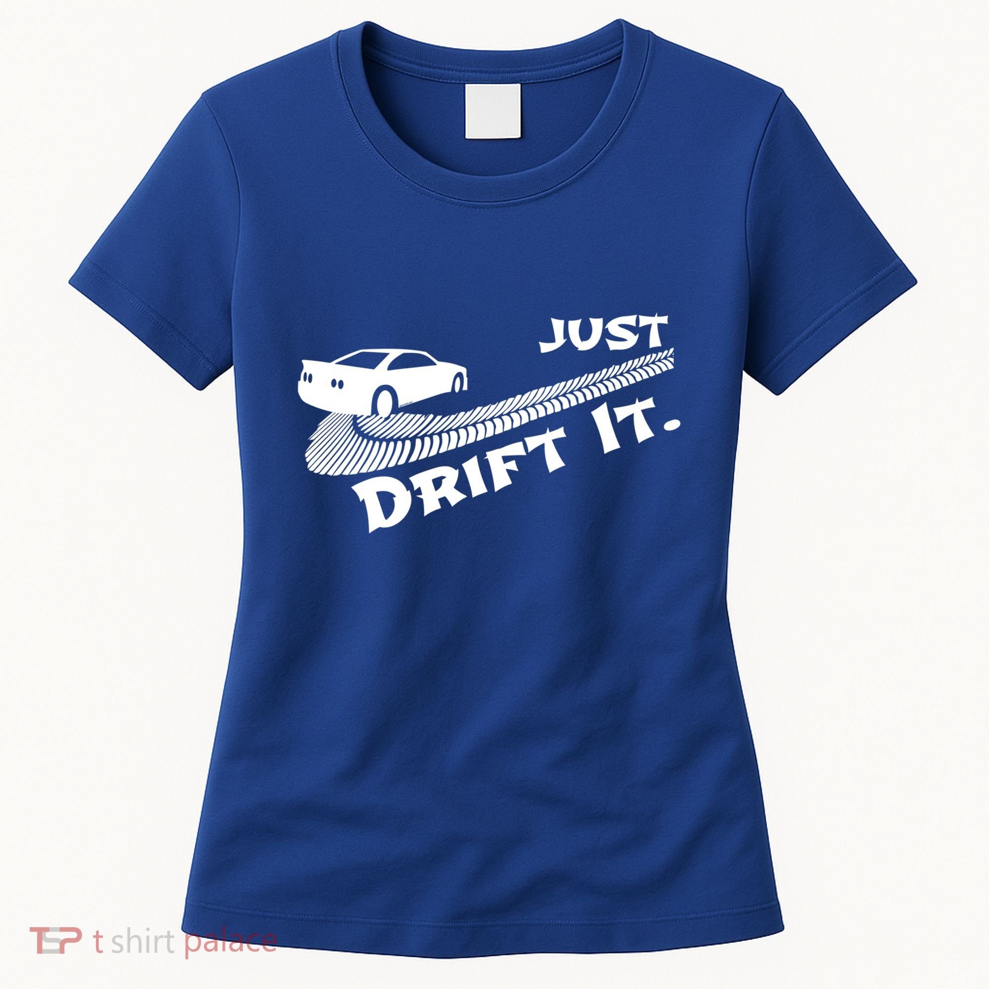 Just Drift It Auto Racing Import Tuner Motorsports Funny Gift Women's T-Shirt