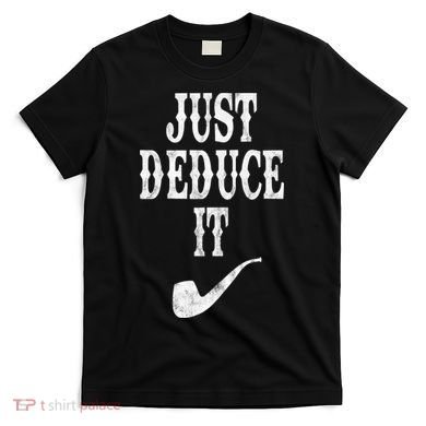 Just Deduce It Funny Retro T-Shirt