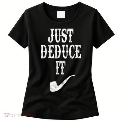 Just Deduce It Funny Retro Women's T-Shirt