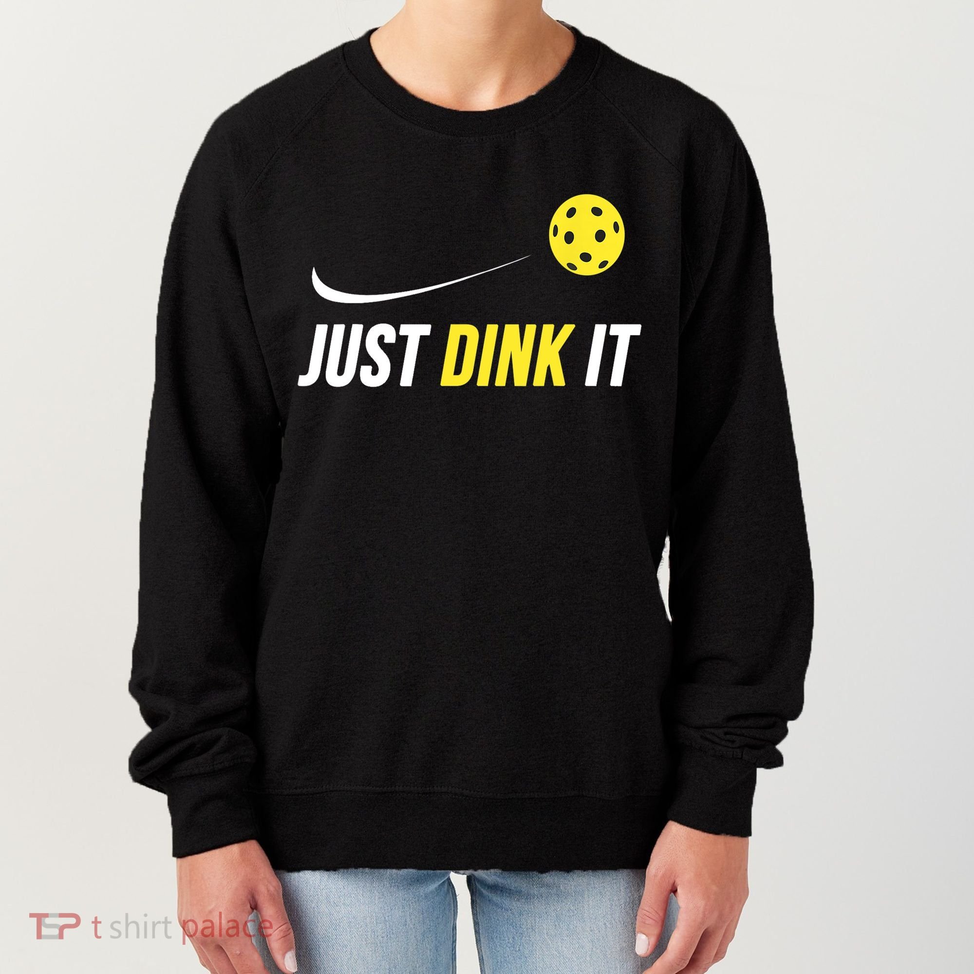 Just Dink It Funny Pickleball T Women's Sweatshirt