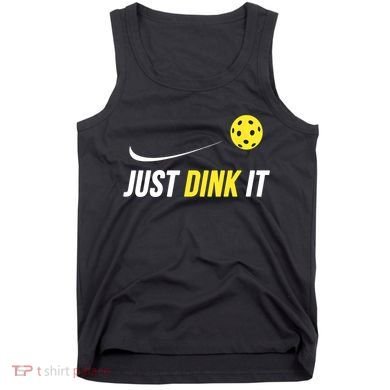 Just Dink It Funny Pickleball T Tank Top
