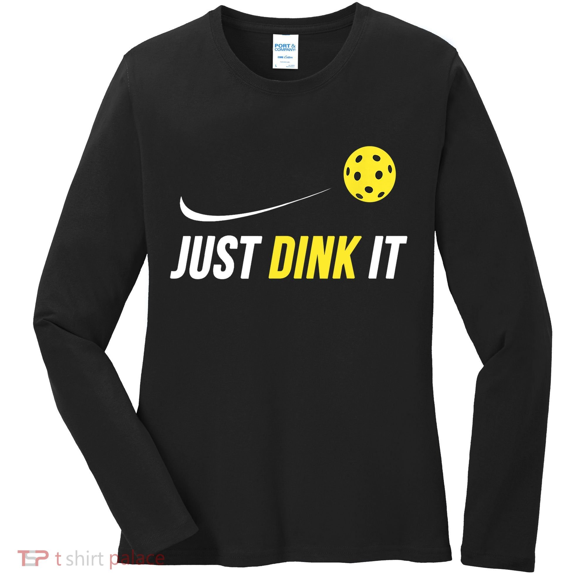 Just Dink It Funny Pickleball T Women's Long Sleeve Shirt