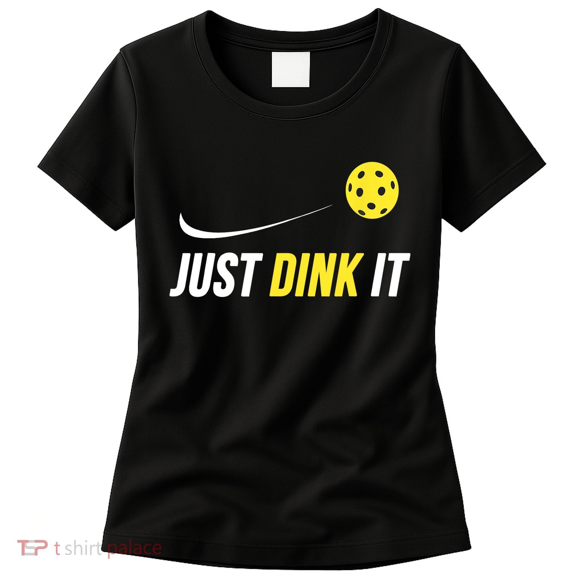 Just Dink It Funny Pickleball T Women's T-Shirt