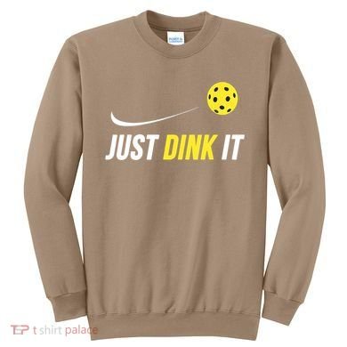 Just Dink It Funny Pickleball T Sweatshirt