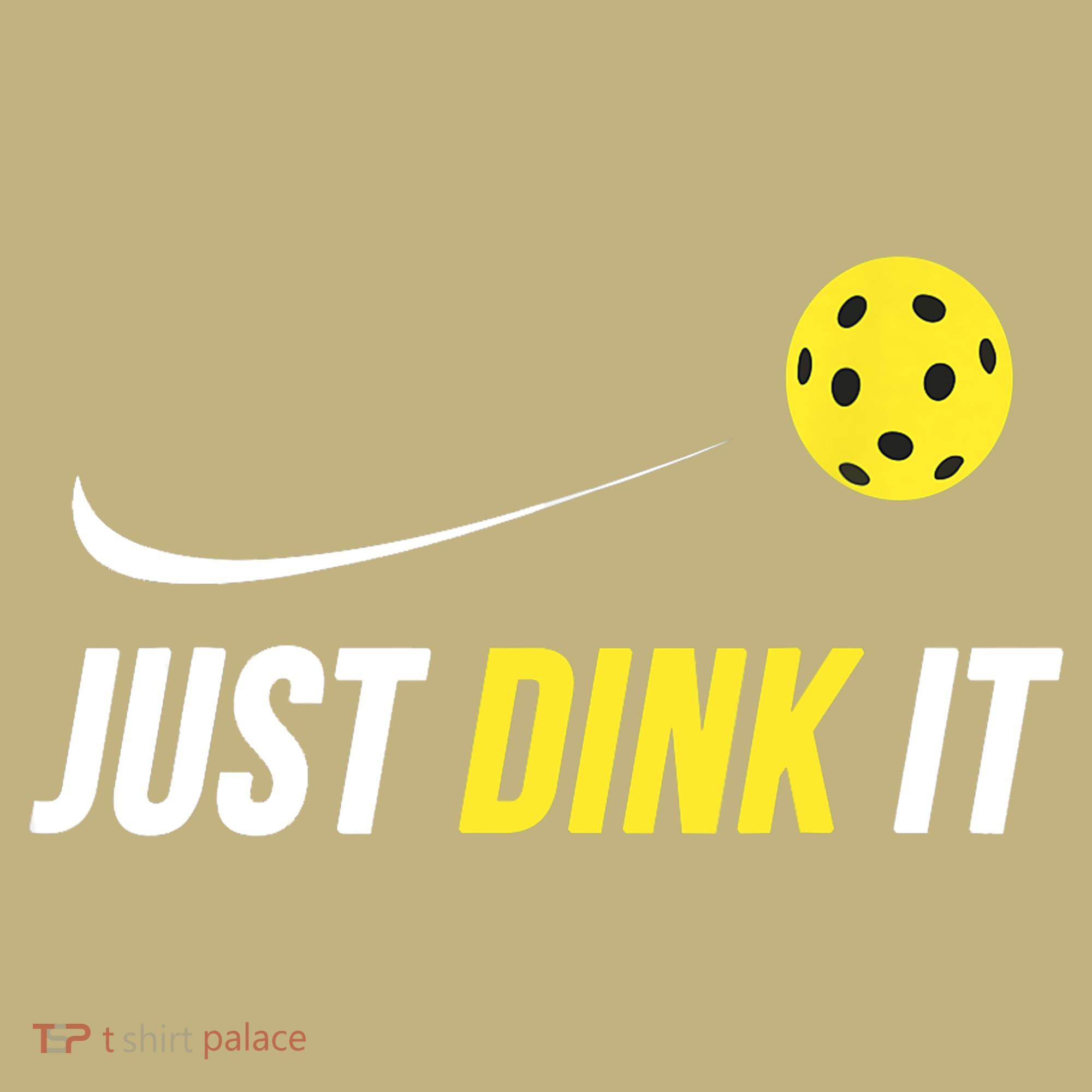 Just Dink It Funny Pickleball T T-Shirt