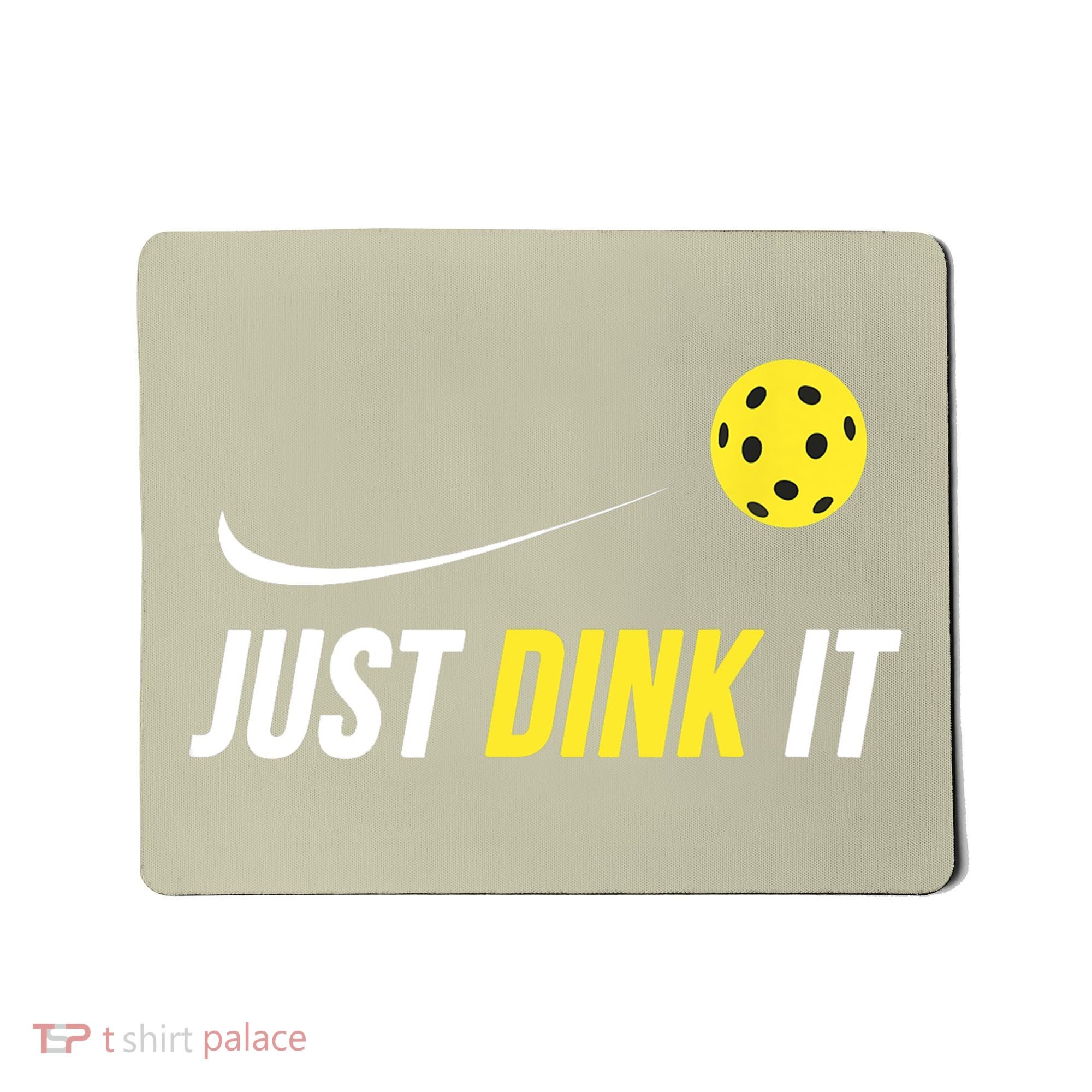 Just Dink It Funny Pickleball T Mousepad