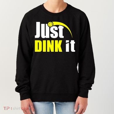 Just Dink It Women's Sweatshirt