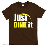 Just Dink It T-Shirt thumb 0