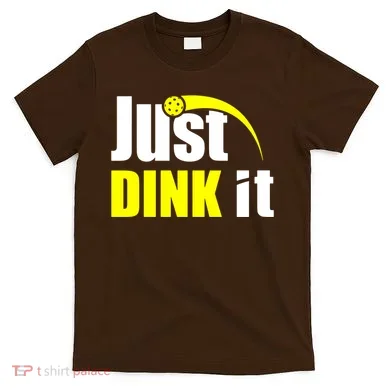 Just Dink It T-Shirt