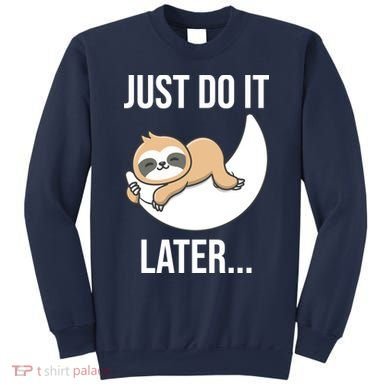 Just Do It Later Sloth Sweatshirt