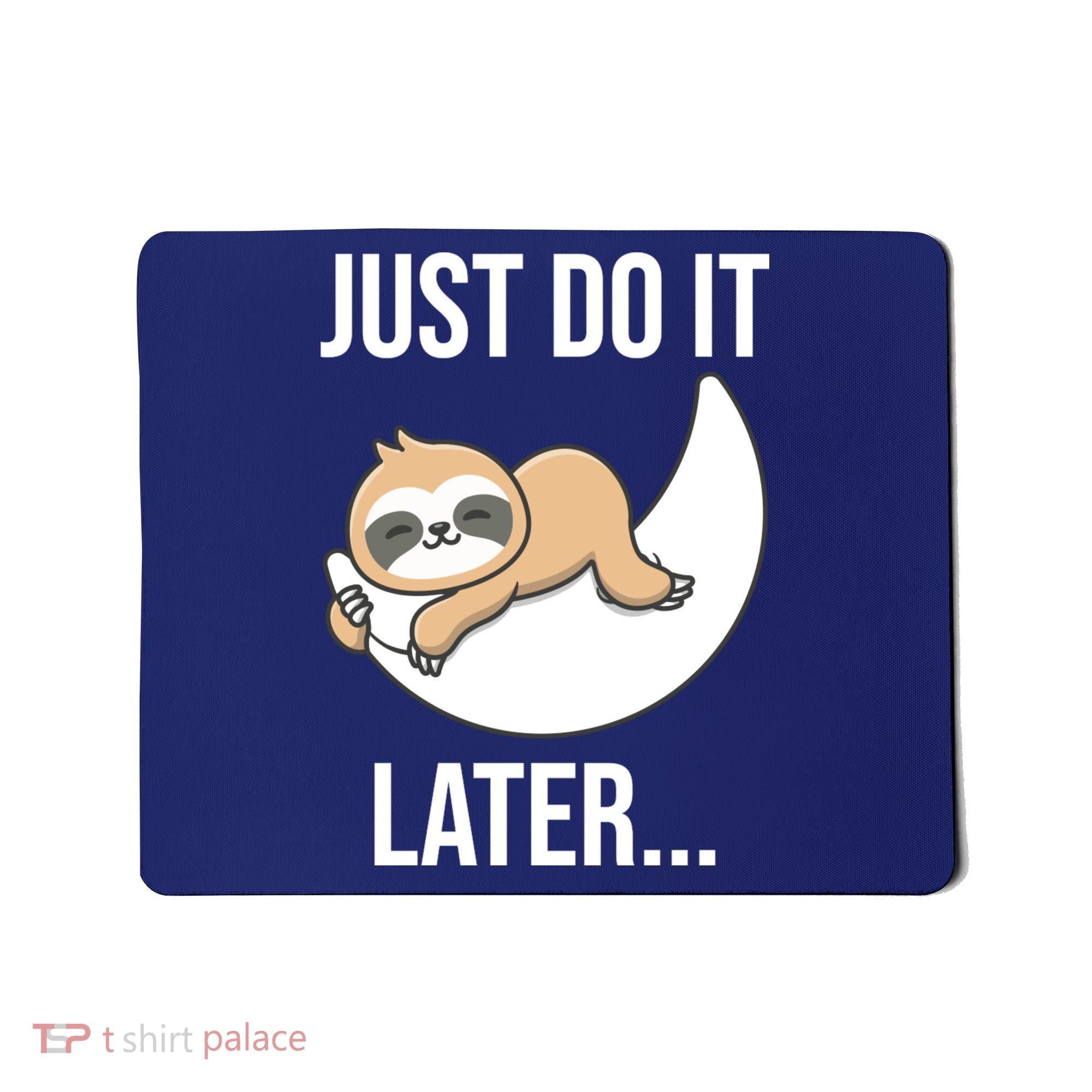Just Do It Later Sloth Mousepad