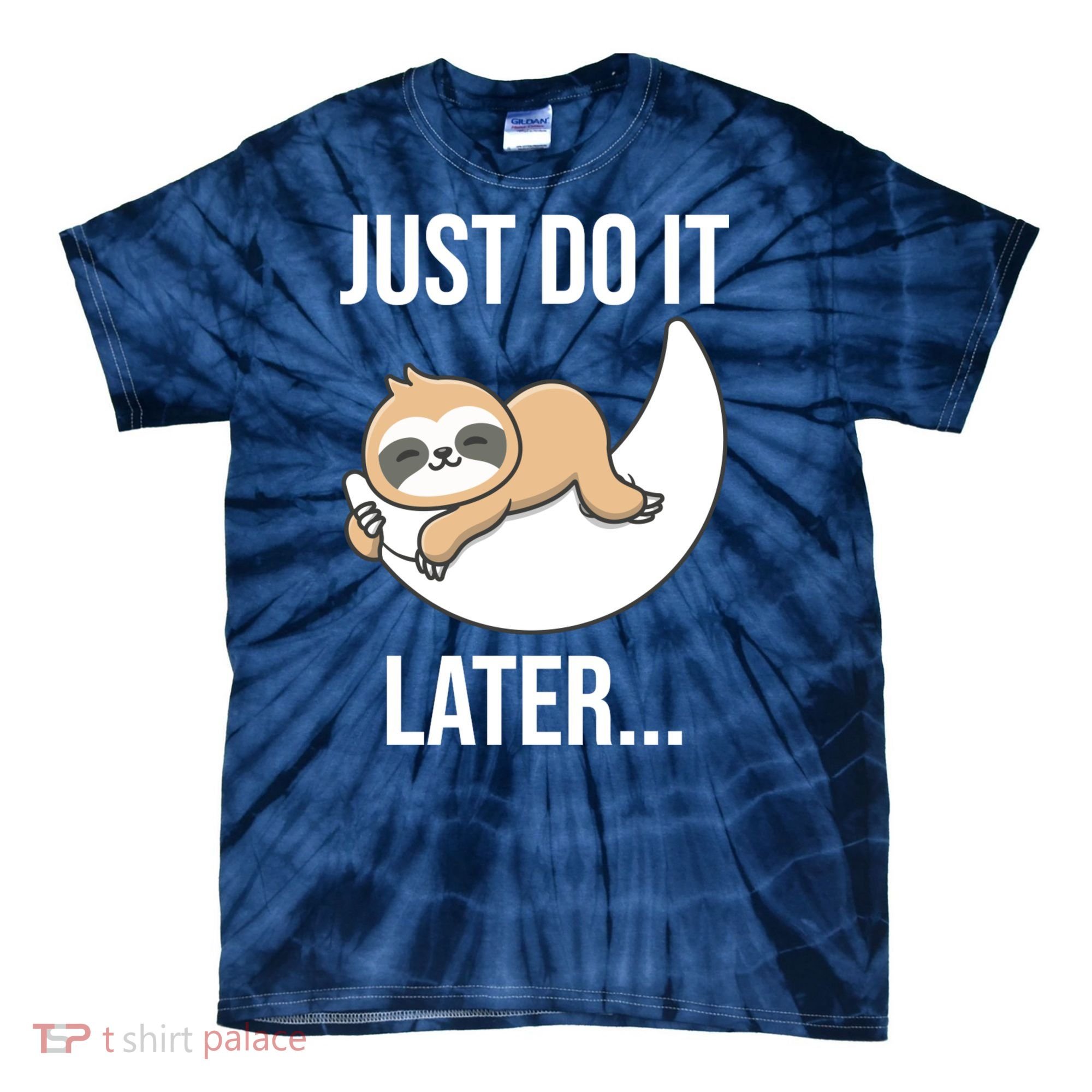 Just Do It Later Sloth Tie-Dye T-Shirt