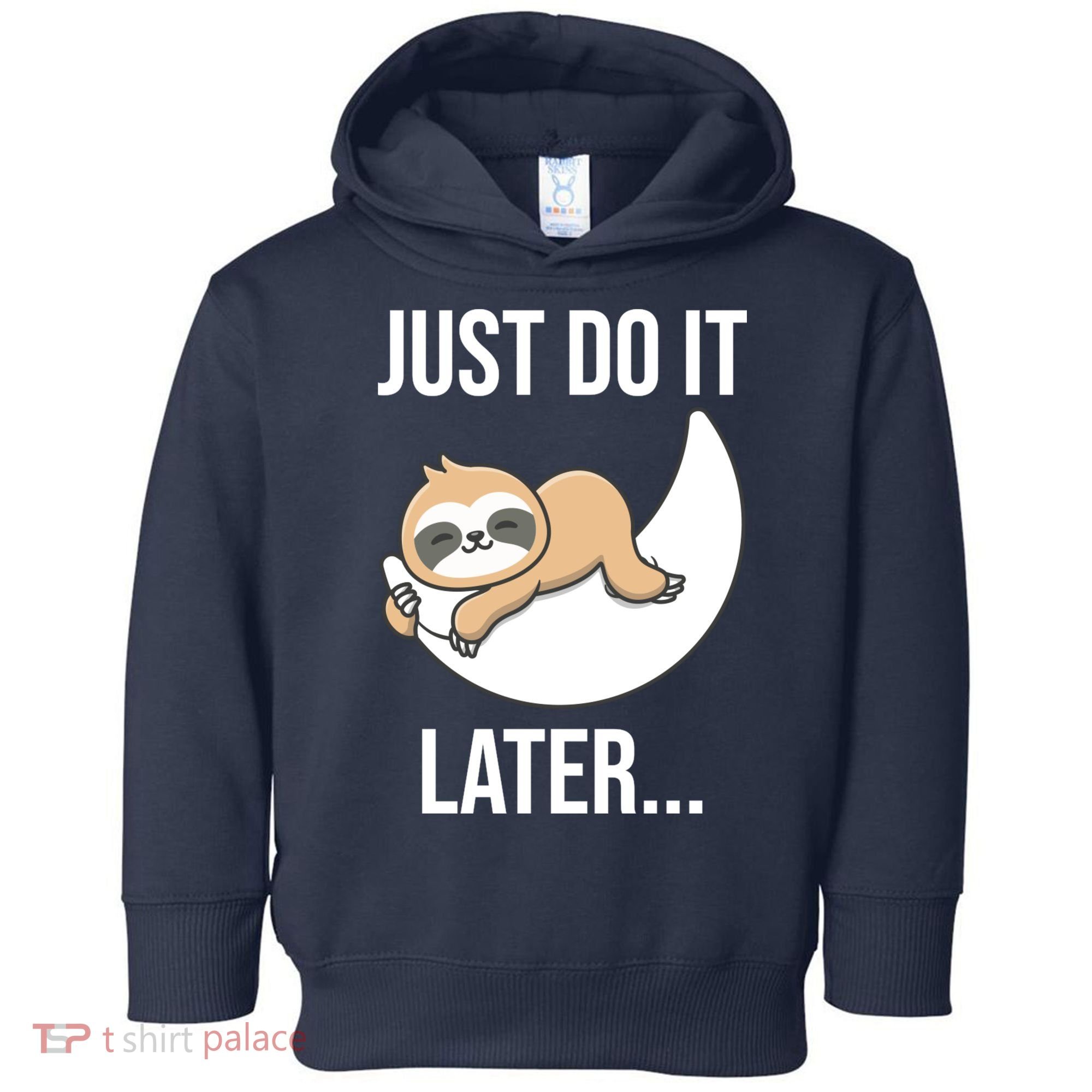 Just Do It Later Sloth Toddler Hoodie