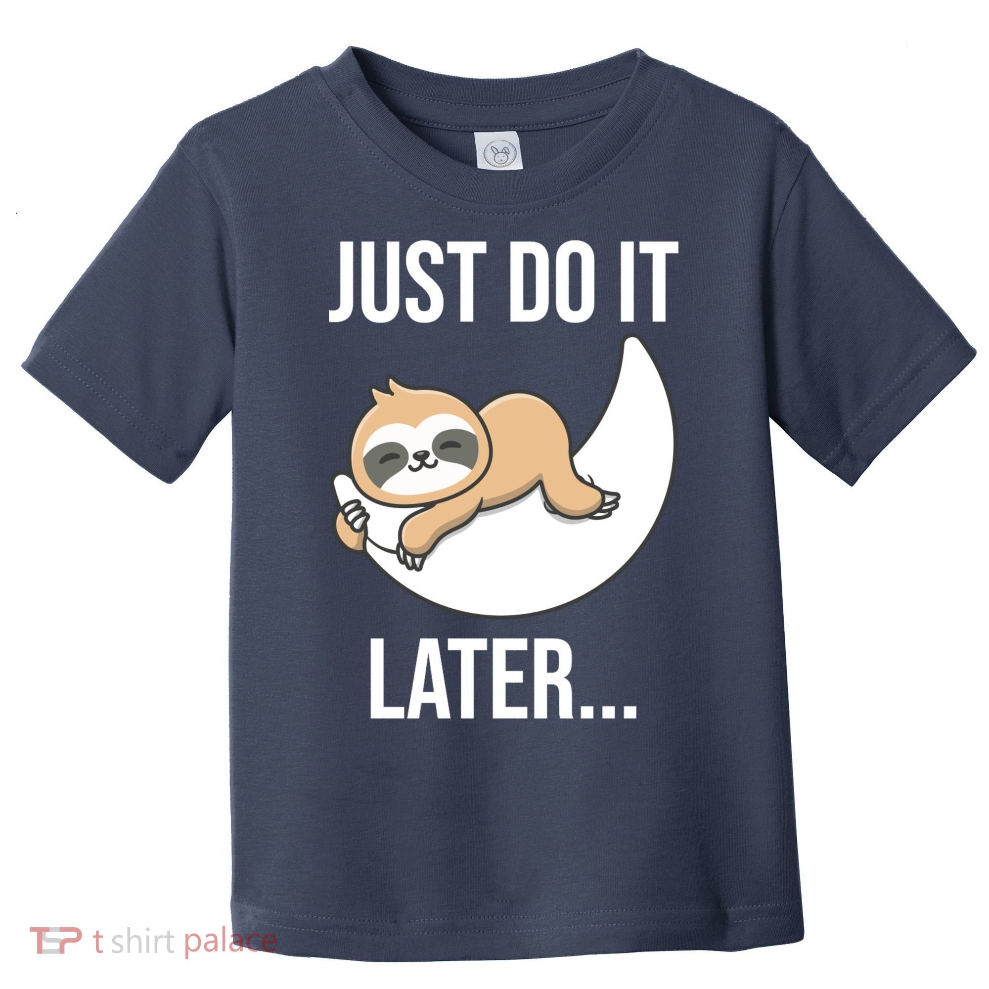 Just Do It Later Sloth Toddler T-Shirt