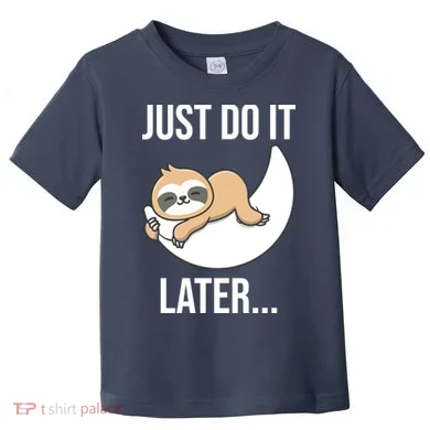 Just Do It Later Sloth Toddler T-Shirt