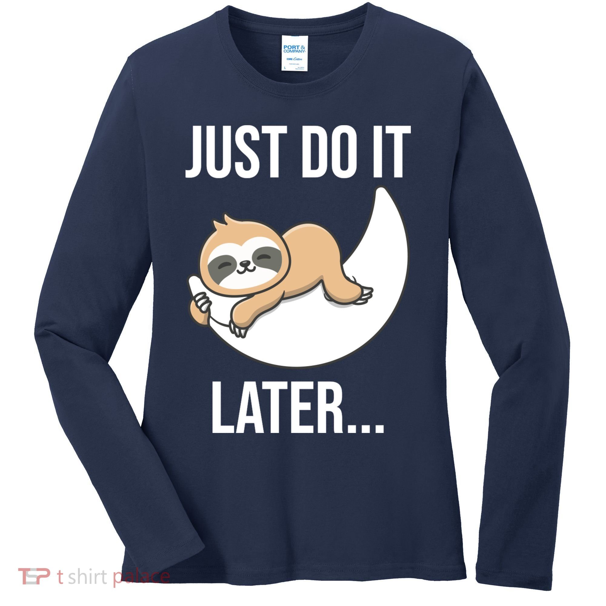 Just Do It Later Sloth Women's Long Sleeve Shirt