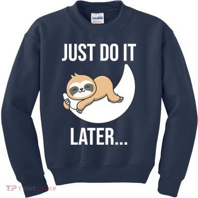Just Do It Later Sloth Kids Sweatshirt