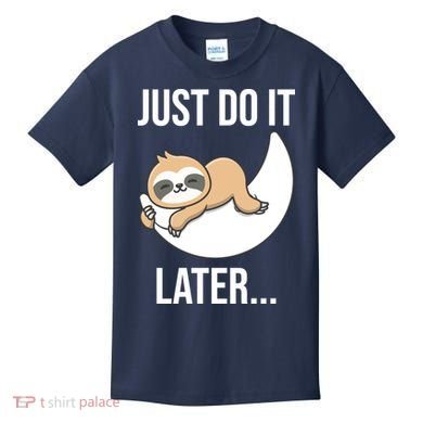 Just Do It Later Sloth Kids T-Shirt