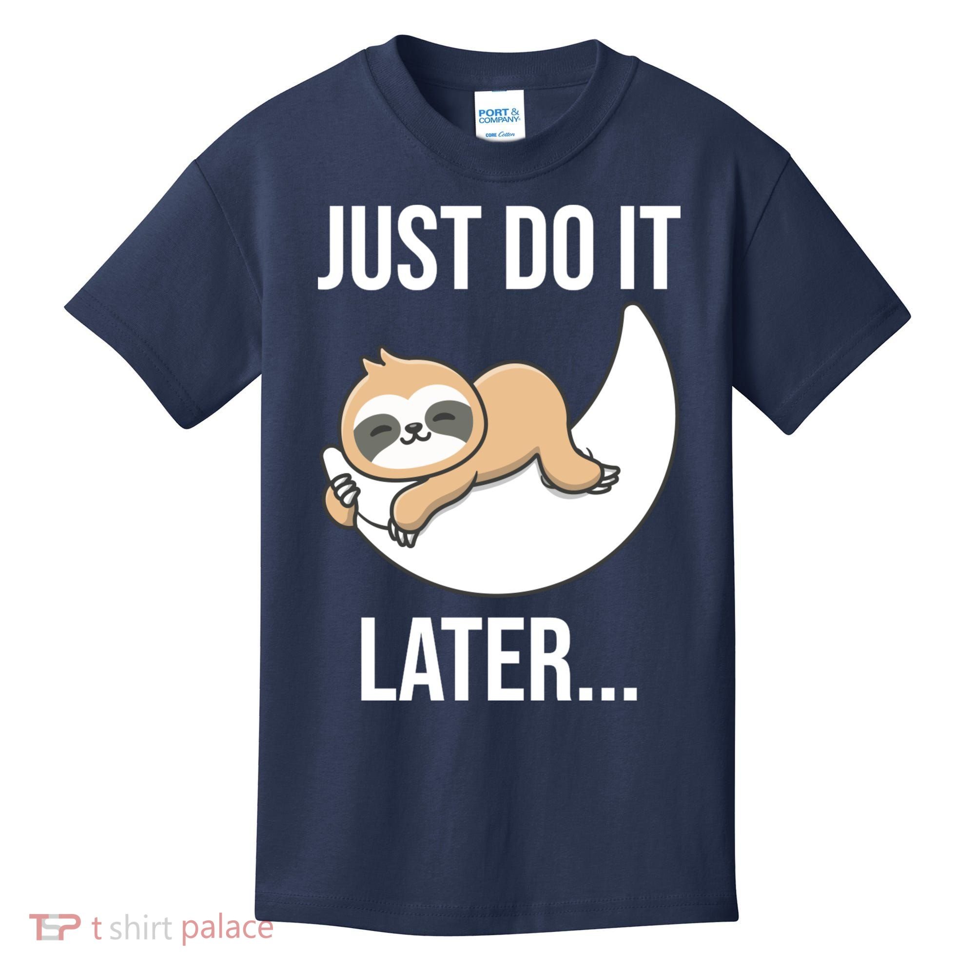 Just Do It Later Sloth Kids T-Shirt