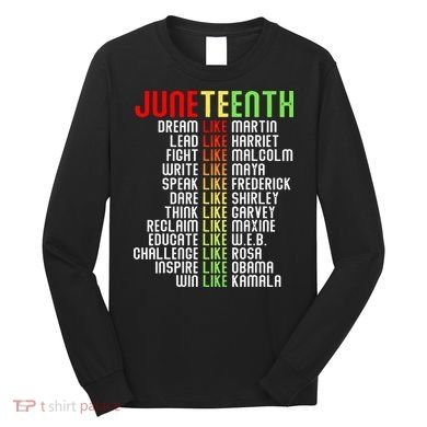 Juneteenth Dream Like Leaders Black Long Sleeve Shirt