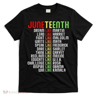 Juneteenth Dream Like Leaders Black T-Shirt
