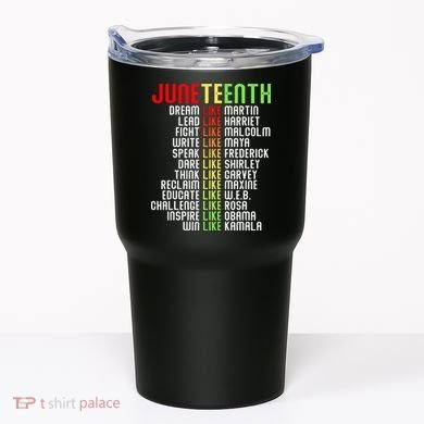 Juneteenth Dream Like Leaders Black Tumbler