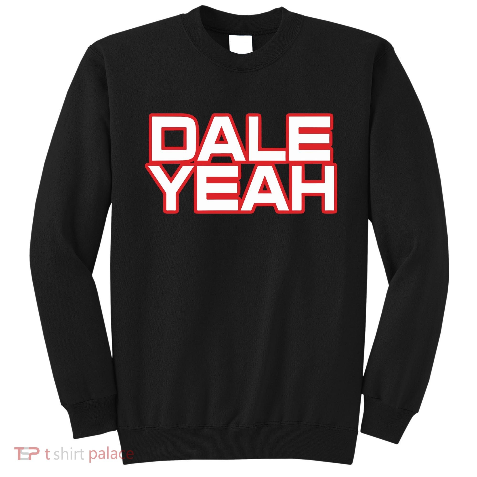 Dale Yeah Sweatshirt