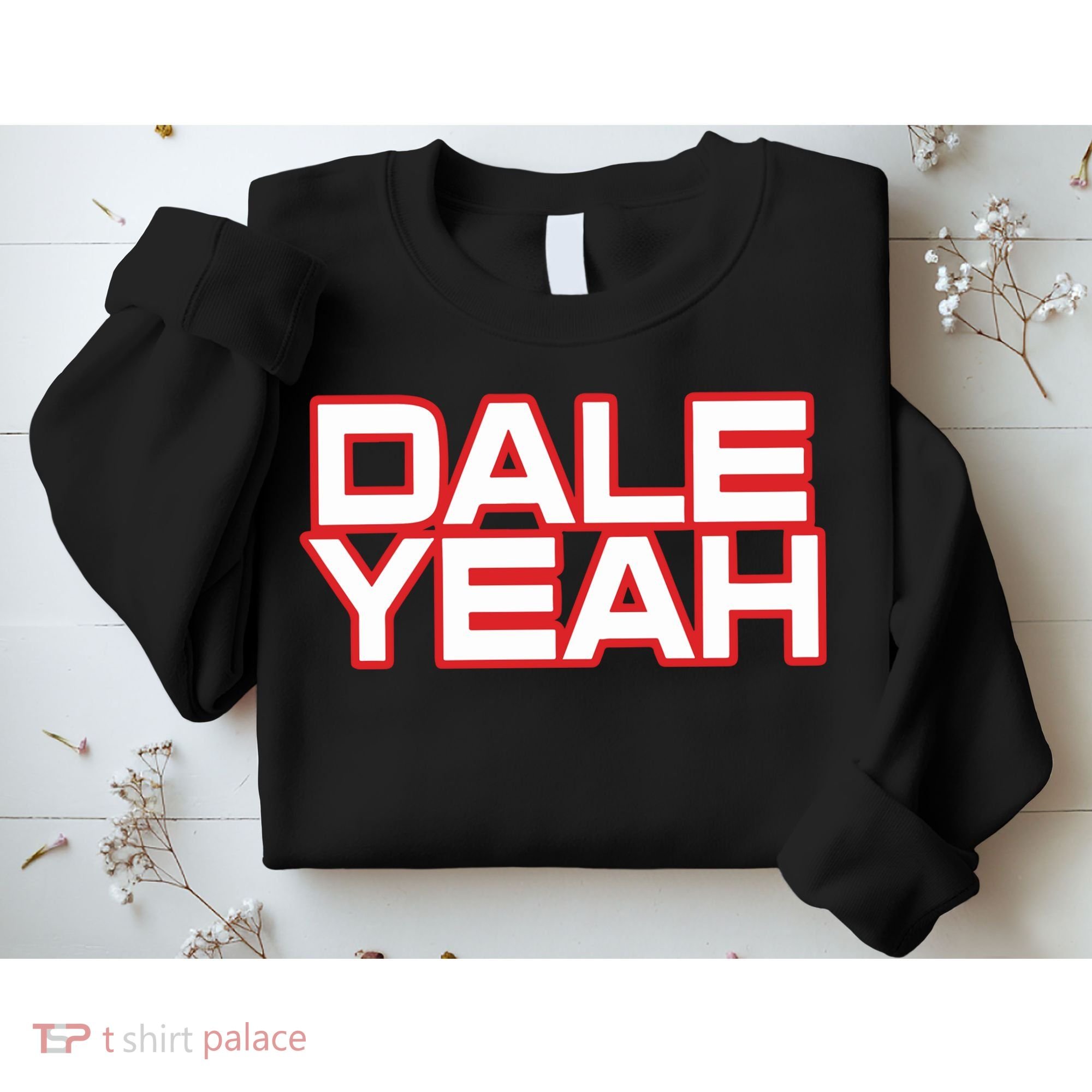 Dale Yeah Sweatshirt