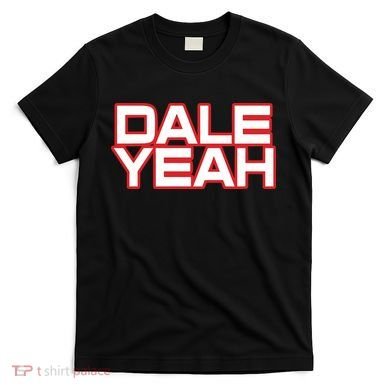 Dale Yeah T-Shirt