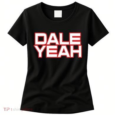 Dale Yeah Women's T-Shirt