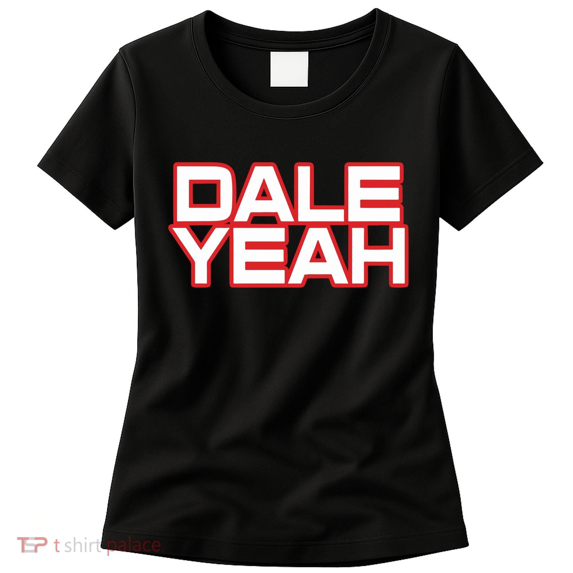 Dale Yeah Women's T-Shirt