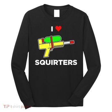 I Love Squirters Long Sleeve Shirt