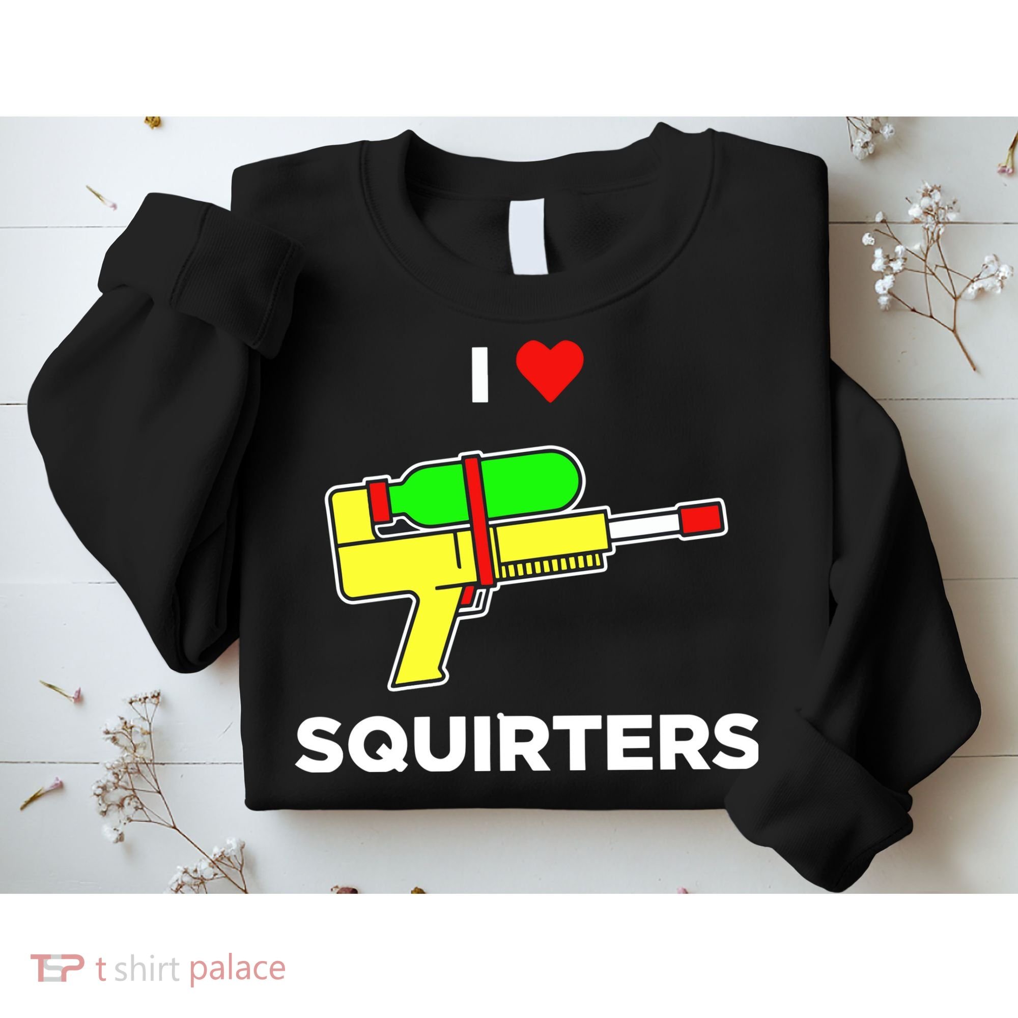 I Love Squirters Sweatshirt