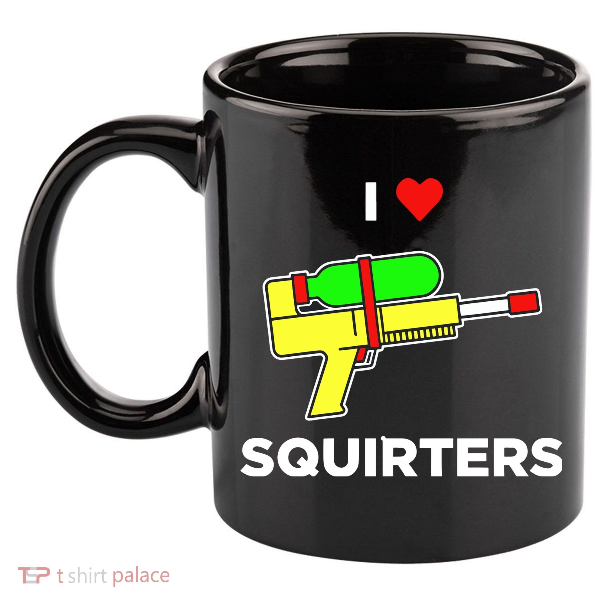 I Love Squirters 11oz C Handle Ceramic Mug