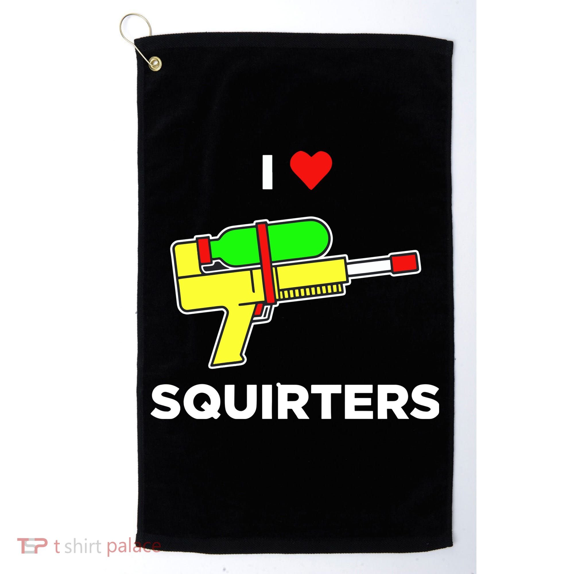 I Love Squirters Golf Towel