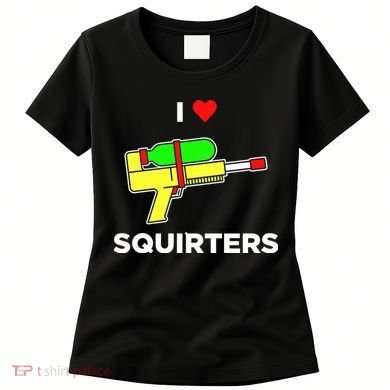 I Love Squirters Women's T-Shirt